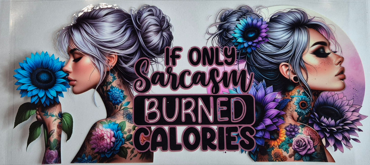 If Only Sarcasm Burned Calories Quote Tattoo Girl Flowers