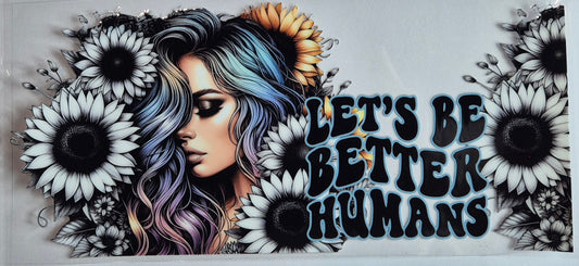 Let's Be Better Humans Quote Flowers