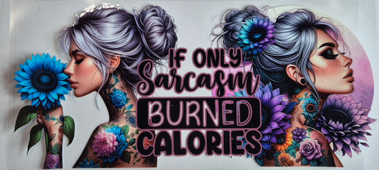 If Only Sarcasm Burned Calories Quote Tattoo Girl Flowers
